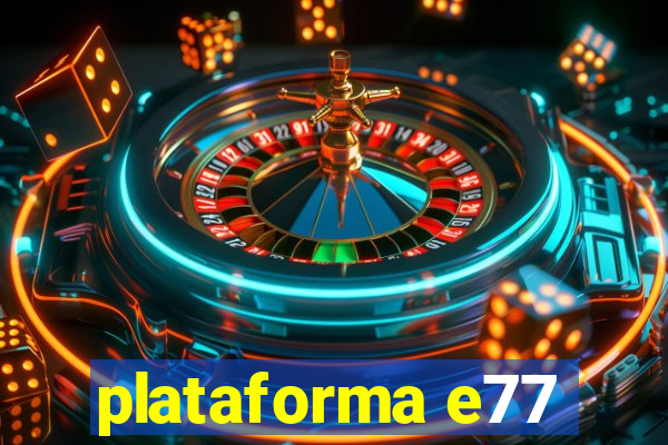 plataforma e77